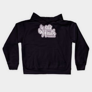 Walk By Faith - 2 Corinthians 5:7 Kids Hoodie